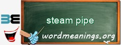 WordMeaning blackboard for steam pipe